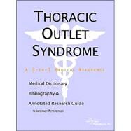 Thoracic Outlet Syndrome: A Medical Dictionary, Bibliography, and Annotated Research Guide to Internet References by Parker, James N., M.D., 9780597846540