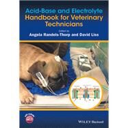 Acid-base and Electrolyte Handbook for Veterinary Technicians by Randels-thorp, Angela; Liss, David, 9781118646540