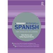 A Frequency Dictionary of Spanish: Core Vocabulary for Learners by Davies; Mark, 9781138686540