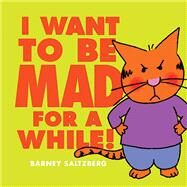 I Want to Be Mad for a While! by Saltzberg, Barney; Saltzberg, Barney, 9781338666540