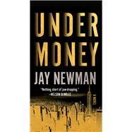 Undermoney A Novel by Newman, Jay, 9781668026540