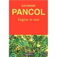Eugne et moi by Katherine Pancol, 9782226456540