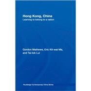 Hong Kong, China: Learning to belong to a nation by Mathews; Gordon, 9780415426541