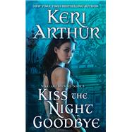Kiss the Night Goodbye Nikki and Michael Book 4 by ARTHUR, KERI, 9780440246541