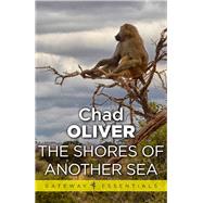 The Shores of Another Sea by Chad Oliver, 9780575126541