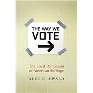 The Way We Vote by Ewald, Alec C., 9780826516541