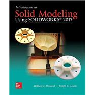 Introduction to Solid Modeling Using SolidWorks 2017 by Howard, William; Musto, Joseph, 9781259696541