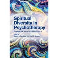 Spiritual Diversity in Psychotherapy Engaging the Sacred in Clinical Practice by Sandage, Steven J.; Strawn, Brad D., 9781433836541