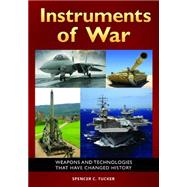 Instruments of War by Tucker, Spencer C., 9781440836541
