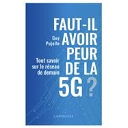 Faut-il avoir peur de la 5G ? by Guy Pujolle, 9782035996541