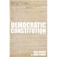 The Democratic Constitution, 2nd Edition by Devins, Neal; Fisher, Louis, 9780199916542