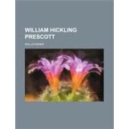 William Hickling Prescott by Ogden, Rollo, 9780217656542
