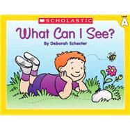 Level A - What Can I See? by Schecter, Deborah, 9780439586542