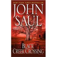 Black Creek Crossing A Novel by SAUL, JOHN, 9780449006542