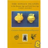 The Ionian Islands in the Bronze Age and Early Iron Age3000-800 Bc by , 9780853236542