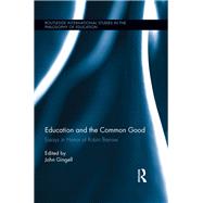 Education and the Common Good: Essays in Honor of Robin Barrow by Gingell; John, 9781138286542