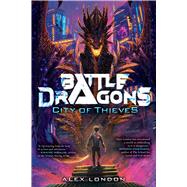 City of Thieves (Battle Dragons #1) by London, Alex, 9781338716542