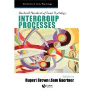 Blackwell Handbook of Social Psychology Intergroup Processes by Brown, Rupert; Gaertner, Sam, 9781405106542