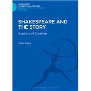 Shakespeare and the Story Aspects of Creation by Rees, Joan, 9781472506542