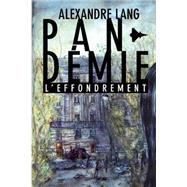 Pandemie, L'effondrement by Lang, Alexandre S.; Plocus, Gregory, 9781494836542