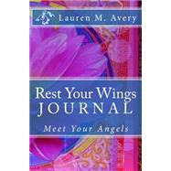 Rest Your Wings Journal by Avery, Lauren M., 9781500456542