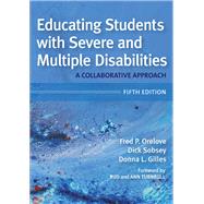 Educating Students With Severe and Multiple Disabilities by Orelove, Fred P., Ph.D.; Sobsey, Dick; Gilles, Donna L.; Turnbull, Ann; Turnbull, H. Rutherford, 9781598576542