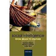 Social Intelligence From Brain to Culture by Emery, Nathan; Clayton, Nicola; Frith, Christopher, 9780199216543