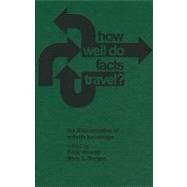 How Well Do Facts Travel?: The Dissemination of Reliable Knowledge by Edited by Peter Howlett , Mary S. Morgan, 9780521196543
