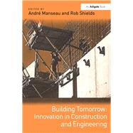 Building Tomorrow: Innovation in Construction and Engineering by Shields,Rob, 9781138276543