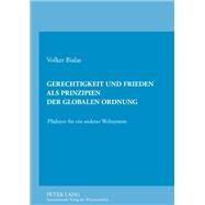Gerechtigkeit Und Frieden Als Prinzipien Der Globalen Ordnung by Bialas, Volker, 9783631616543