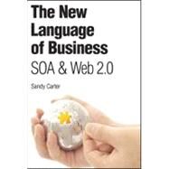 The New Language of Business SOA & Web 2.0 by Carter, Sandy, 9780131956544