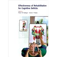 The Effectiveness of Rehabilitation for Cognitive Deficits by Halligan, Peter W.; Wade, Derick T., 9780198526544