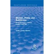Women, Power and Subversion (Routledge Revivals): Social Strategies in British Fiction, 1778-1860 by Lowder Newton; Judith, 9780415636544