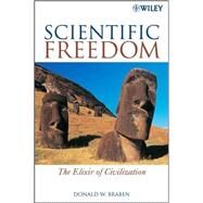 Scientific Freedom : The Elixir of Civilization by Braben, Donald W., 9780470226544