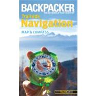 Backpacker magazine's Trailside Navigation Map and Compass by Absolon, Molly, 9780762756544