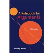 A Rulebook for Arguments by Weston, Anthony, 9781624666544