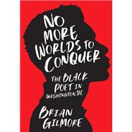 No More Worlds to Conquer by Brian Gilmore, 9781647126544