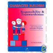 Responsibility and Trustworthiness : A K-6 Program to Develop the Skills of Responsibility in Students by Borba, Michele, 9781880396544