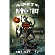 The Legend of the Pumpkin Thief by Day, Charles, 9781944816544