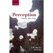 Perception Essays After Frege by Travis, Charles, 9780199676545