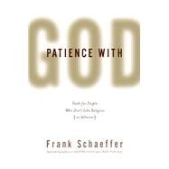 Patience with God by Frank Schaeffer, 9780786746545