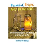 Beautiful, Bright, and Blinding by Steeves, H. Peter, 9781438466545