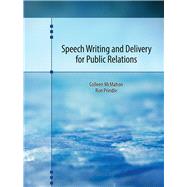 Speech Writing and Delivery for Public Relations by McMahon, Colleen; Prindle, Ron, 9781465266545