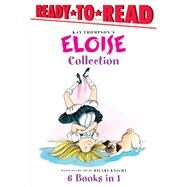 The Eloise Collection Eloise and the Very Secret Room; Eloise and the Dinosaurs; Eloise Has a Lesson; Eloise's New Bonnet; Eloise at the Wedding; Eloise Breaks Some Eggs by Thompson, Kay; Knight, Hilary, 9781481486545