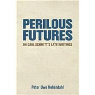 Perilous Futures by Hohendahl, Peter Uwe, 9781501726545