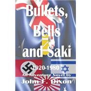 Bullets, Bells and Saki by Dixon, John F.; Van Praag, Walter J. J., 9781523366545