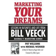 Marketing Your Dreams by Williams, Pat; Weinreb, Michael (CON); Kahn, Roger (CON); Lupica, Mike, 9781613216545