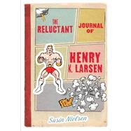 The Reluctant Journal of Henry K. Larsen by NIELSEN, SUSIN, 9781770496545