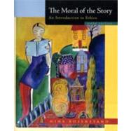 The Moral of the Story: An Introduction to Ethics by Rosenstand, Nina, 9780073386546