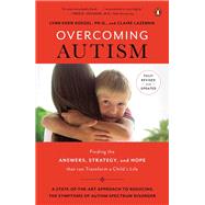 Overcoming Autism by Koegel, Lynn Kern, Ph.D.; Lazebnik, Claire, 9780143126546